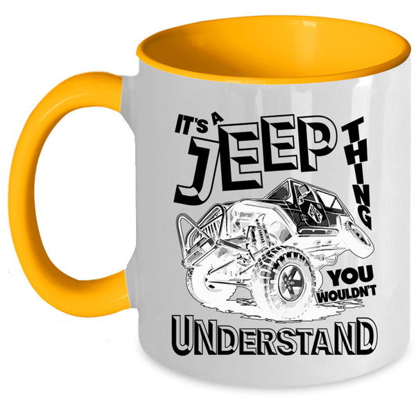Cool Gift For Jeepaholic Coffee Mug, It's A Jeep Thing Accent Mug