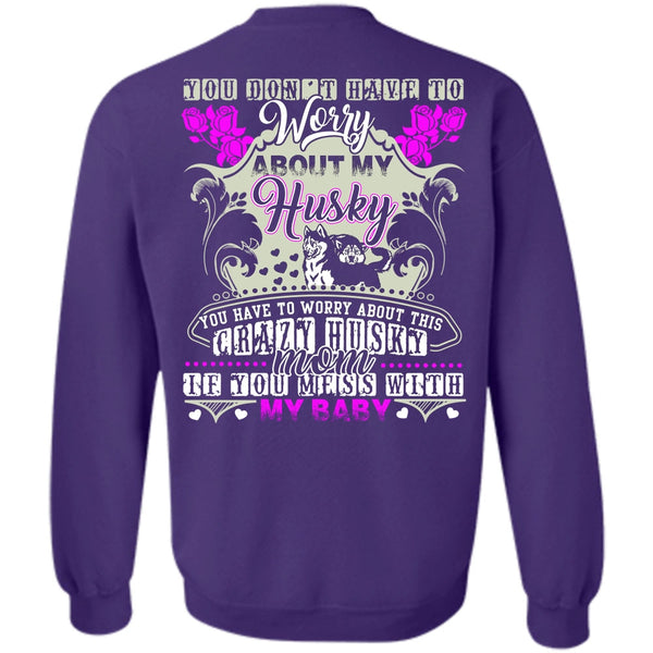 Crazy Husky Mom T Shirt, I Love Husky Sweatshirt