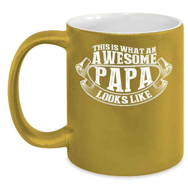 What An Awesome Papa Looks Like Coffee Mug, Awesome Papa Coffee Cup