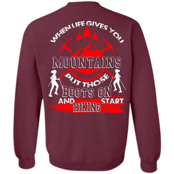 When Life Gives You Mountains T Shirt, I Love Hiking Sweatshirt