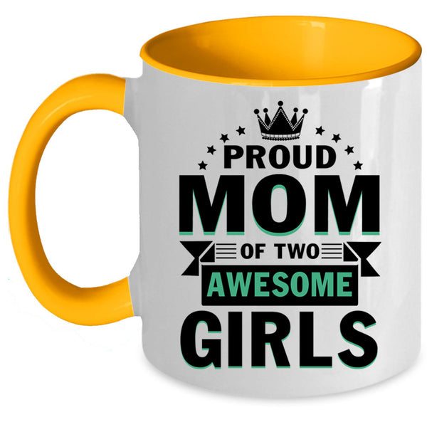 Cute Mom Coffee Mug, Proud Mom Of Two Awesome Girls Accent Mug