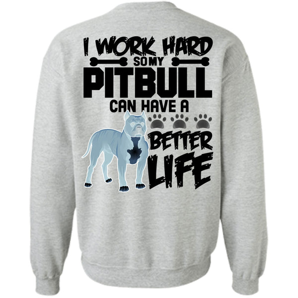 I Love Pit Bull T Shirt, I Work Hard So My Pit Bull Sweatshirt