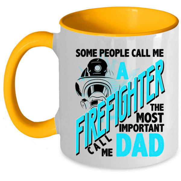 The Most Important Call Me Dad Coffee Mug, Call Me A Firefighter Accent Mug