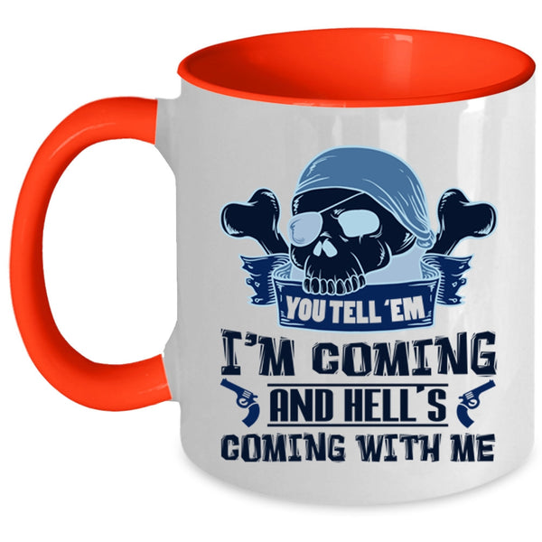 Hell's Coming With Me Coffee Mug, You Tell' Em I'm Coming Accent Mug