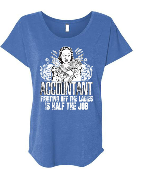 Accountant Fighting Off The Ladies T Shirt, Being An Accountant T Shirt, Cool Shirt (Ladies' Triblend Dolman Sleeve)