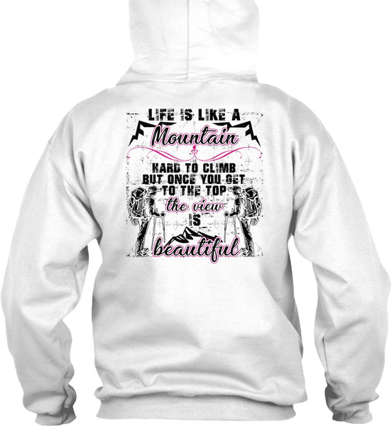 Life Is Like A Mountain T Shirt, Being A Hiker T Shirt