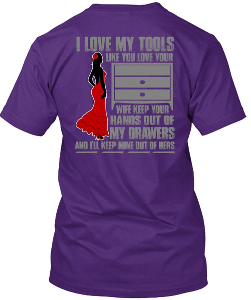 I Love My Tools T Shirt, My Drawers T Shirt