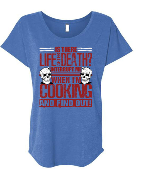 I'm Cooking T Shirt, Is There Life After Death T Shirt, Cool Shirt (Ladies' Triblend Dolman Sleeve)