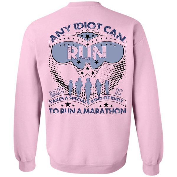 I Love Running T Shirt, Any Idiot Can Run Sweatshirt