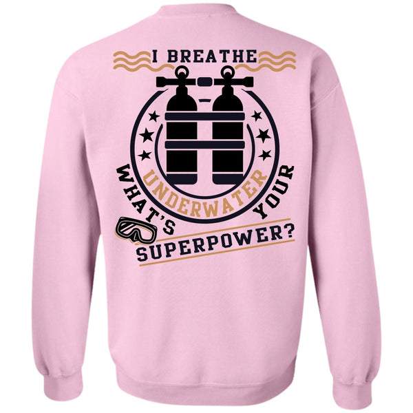 Being A Diver T Shirt, I Breathe Underwater Sweatshirt