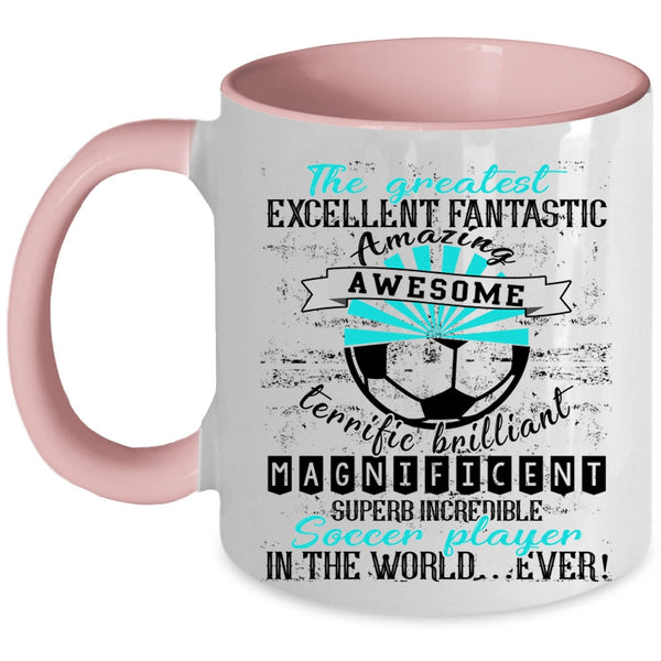 Cute Coffee Mug, The Greatest Soccer Player In The World Ever Accent Mug