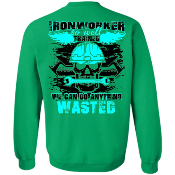 I Love Ironworker T Shirt, Ironworker So Well Trained Sweatshirt