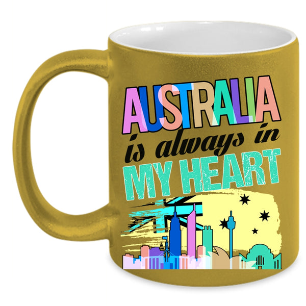 Awesome Australian Coffee Mug, Australia Is Always In My Heart Accent Mug