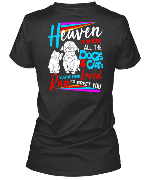 Heaven Is Where All The Dogs And Cats T Shirt, You're Ever Loved Run T Shirt