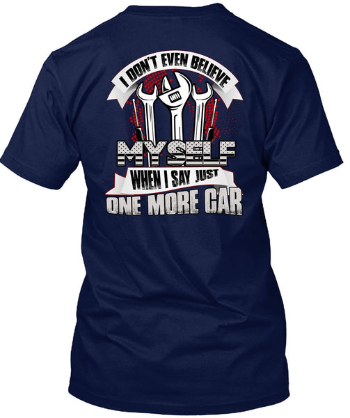 I Don't Even Believe Myself T Shirt, Being A Mechanic T Shirt