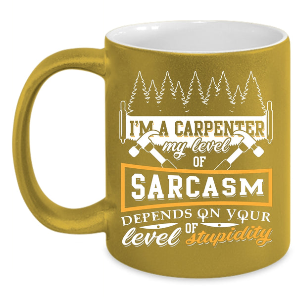 I'm A Carpenter Coffee Mug, Funny Gift For Carpenter Coffee Cup