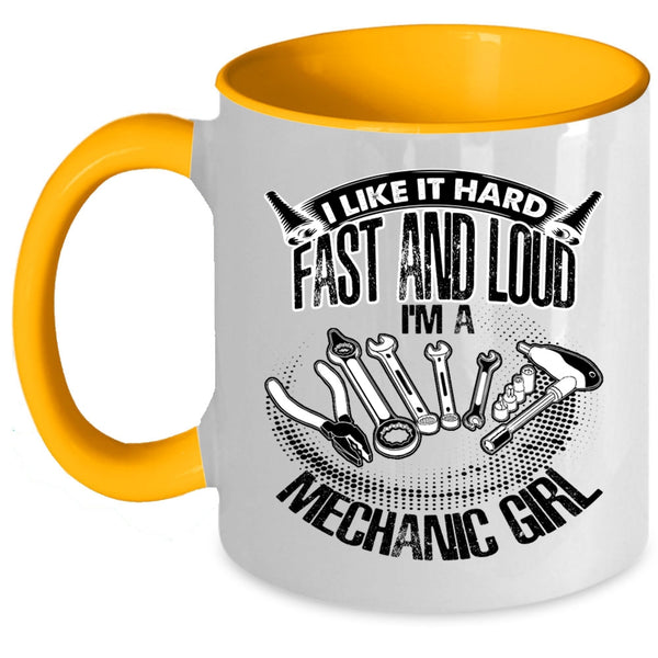 I'm A Mechanic Girl Coffee Mug, I Like It Hard Fast And Loud Accent Mug