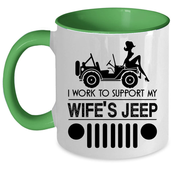 Cute Wife's Jeep Coffee Mug, I Work To Support My wife's Jeep Accent Mug