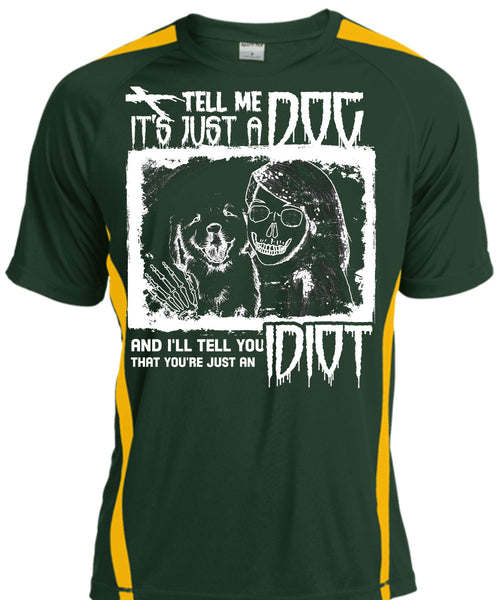 Tell Me It's Just A Dog T Shirt, I'll Tell You Idiot T Shirt, Cool Shirt