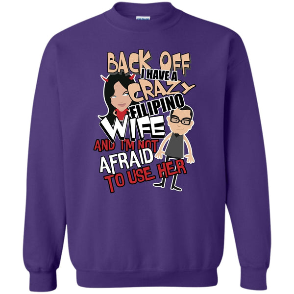 I'm Not Afraid To Use Her T Shirt, Coolest Filipino Wife Sweatshirt