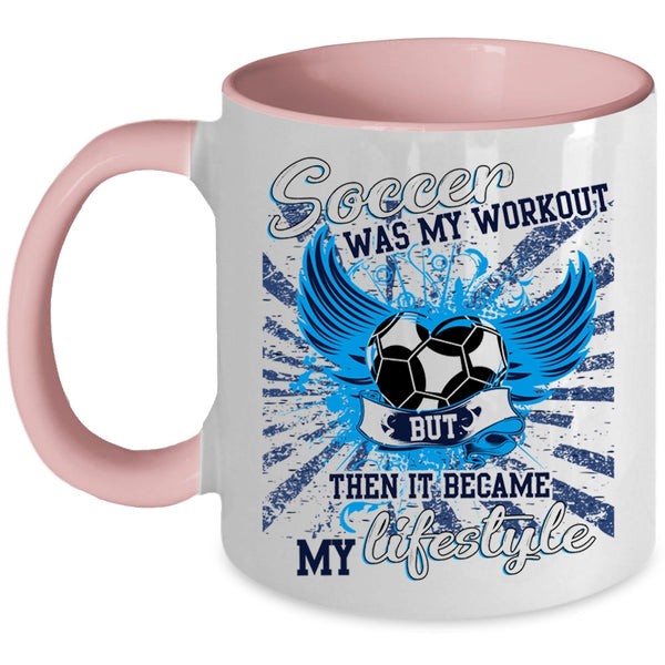 It Became My Lifestyle Coffee Mug, Soccer Was My Workout Accent Mug
