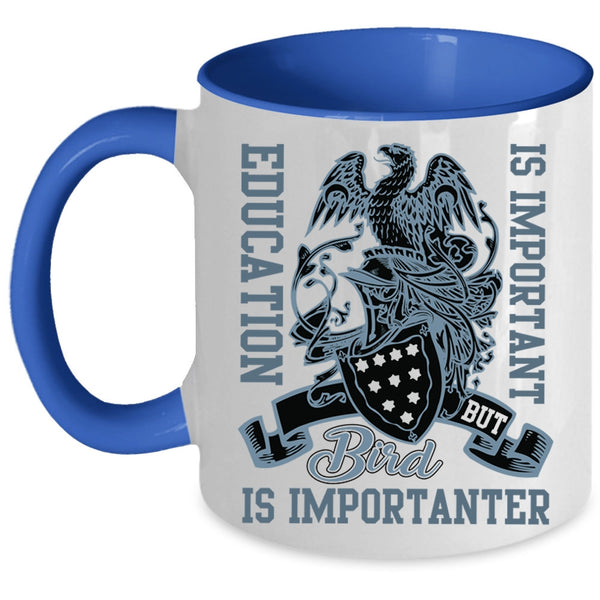 Bird Is Importanter Coffee Mug, Education Is important Accent Mug
