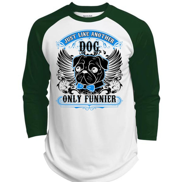 Just Like Another Dog T Shirt, I Love Pug T Shirt, Awesome T-Shirts  (Polyester Game Baseball Jersey)