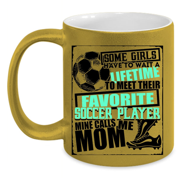 Cool Soccer Coffee Mug, My Favorite Soccer Player Calls Me Mom Accent Mug