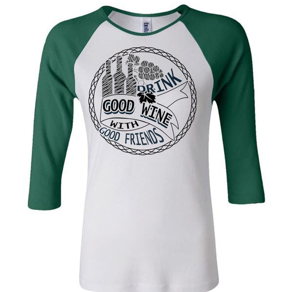 Good Drink Wine With Good Friends T Shirt, I Love Wine T Shirt, Awesome T-Shirts