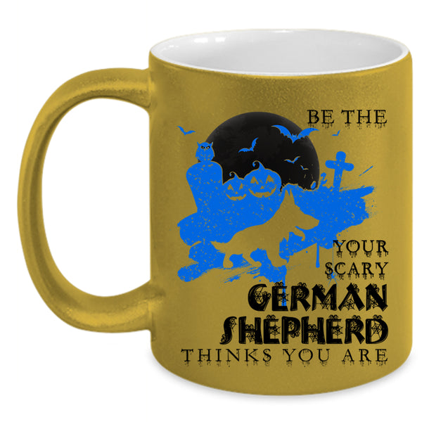 Cute Dog Coffee Mug, Be The Your Scary German Shepherd Accent Mug