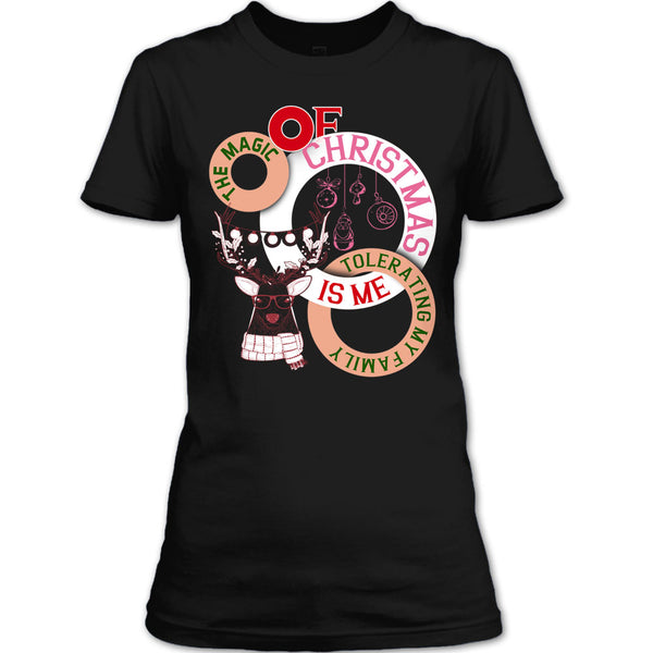 The Magic Of Christmas Is Me T Shirt, Tolerating My Family T Shirt