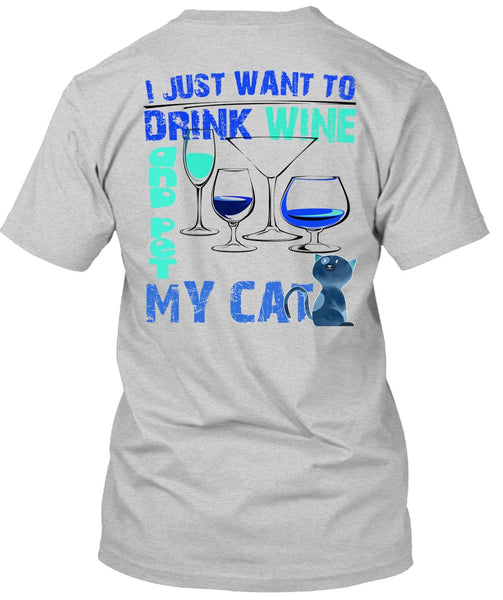 I Just Want To Drink Wine T Shirt, I Love My Cat T Shirt