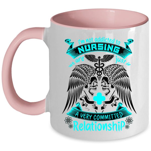 Cool Nurses Coffee Mug, I'm Not Addicted To Nursing Accent Mug