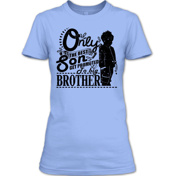 Only The Best Son T Shirt, Coolest Big Brother T Shirt