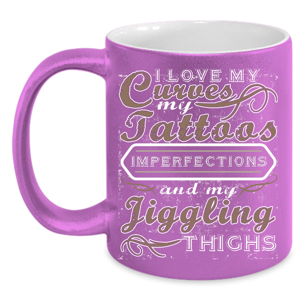 I Love My Curves My Tattoos Coffee Mug, Cool Girls Coffee Cup