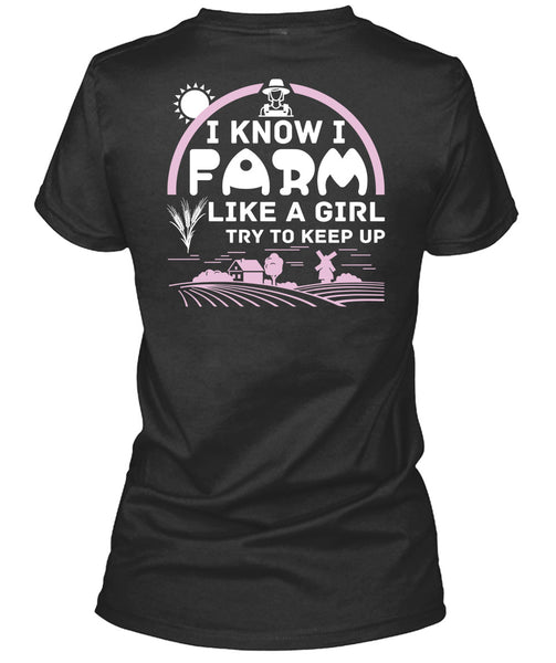 I Farm Like A Girl Try To Keep Up T Shirt, I Love Farming T Shirt