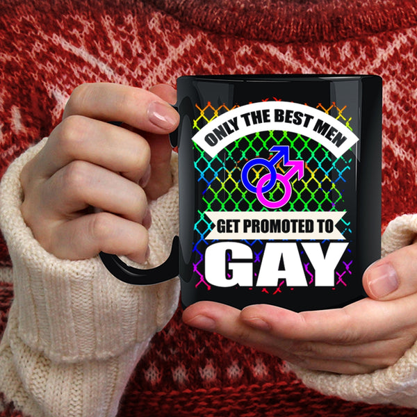 Only The Best Men Get Promoted To Gay Coffee Mug, Awesome Gay Coffee Cup