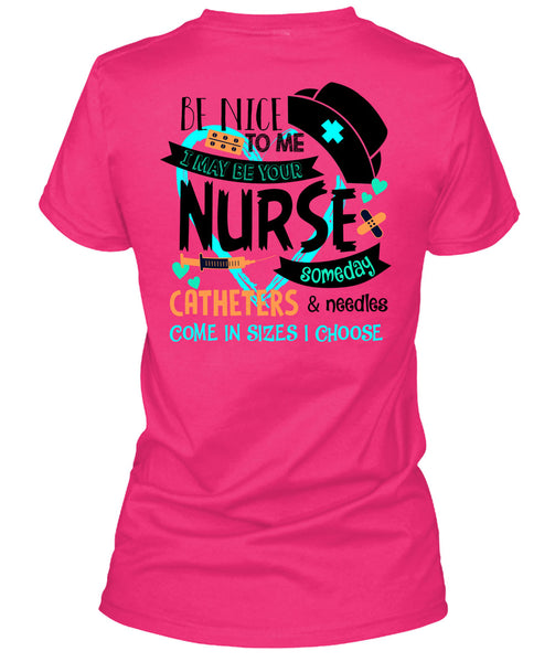 I May Be Your Nurse Someday Catheters T Shirt, Being A Nurse T Shirt