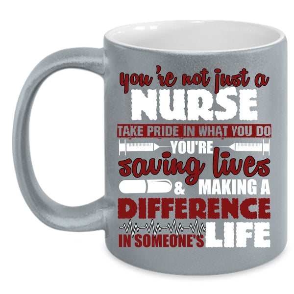 You're Not Just A Nurse Coffee Mug, Cool Gift For Nurse Coffee Cup