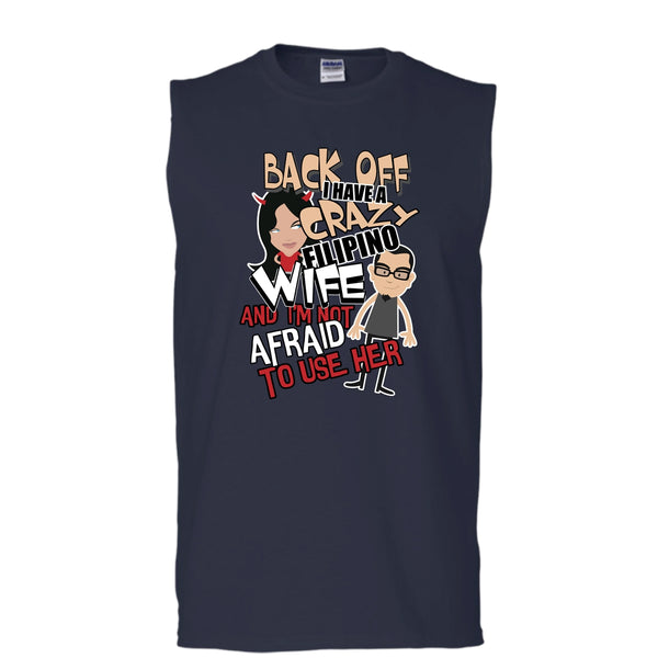 Back Off I Haeve A Crazy Filipino Wife T Shirt, I'm Not Afraid To Use Her T Shirt, Cool T Shirt (Men's Cotton Sleeveless)