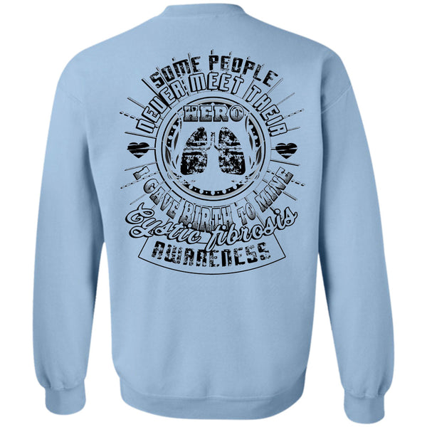 Being A Nanny T Shirt, I Gave Birth To Mine Cystic Fibrosis Awareness Sweatshirt