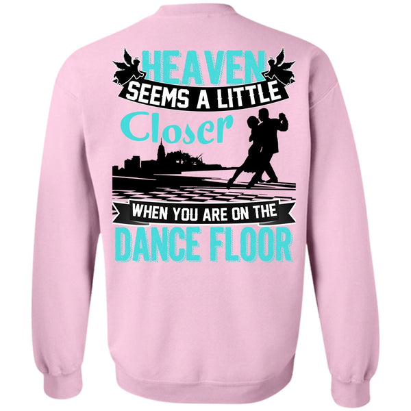 I Love Dancing T Shirt, You Are On The Dance Floor Sweatshirt