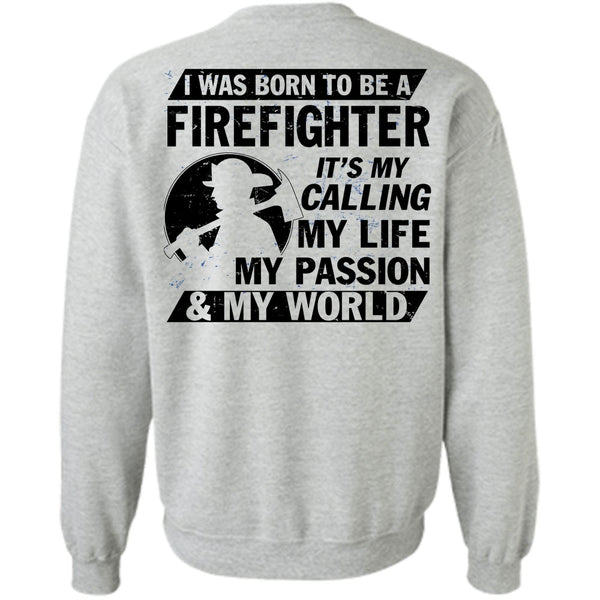 Being A Firefighter T Shirt, I Was Born To Be A Firefighter Sweatshirt