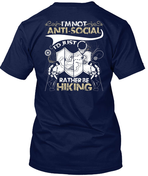 I'd Just Rather Be Hiking T Shirt, I'm Not Anti-Social T Shirt