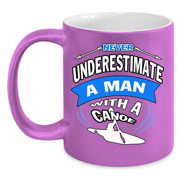 Never Underestimate A Man With A Canoe Coffee Mug, Funny Grandpa Coffee Cup