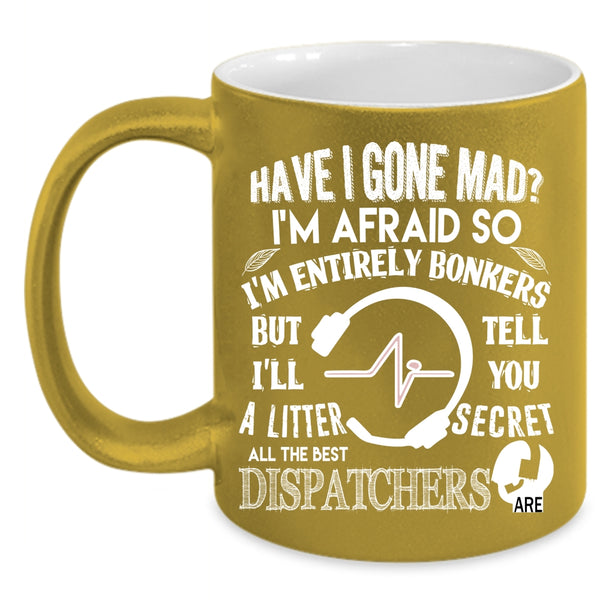 All The Best Dispatchers Are Coffee Mug, Cute Dispatchers Coffee Cup