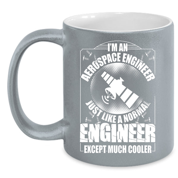 I'm An Aerospace Engineer Coffee Mug, Cool Engineer Coffee Cup