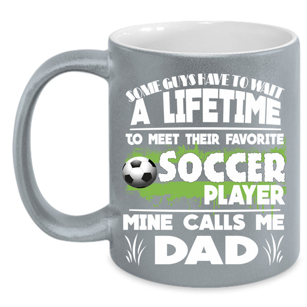 Their Favorite Soccer Player Coffee Mug, Calls Me Dad Coffee Cup
