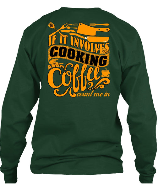 If It Involves Cooking T Shirt, Coffee Count Me In T Shirt