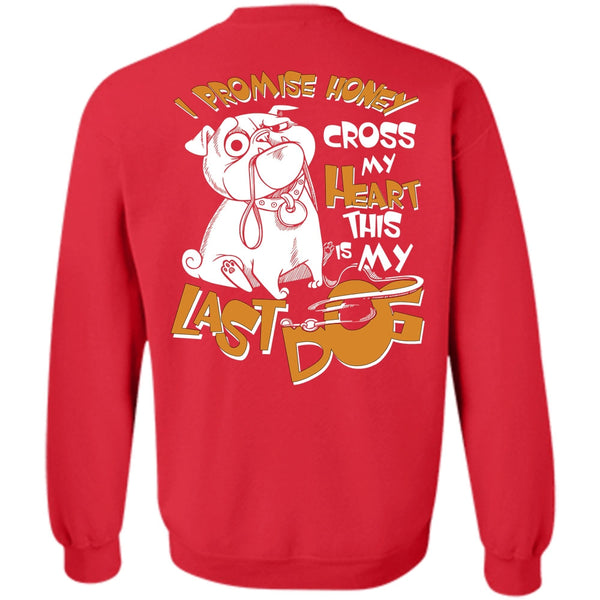 This Is My Last Dog T Shirt, I Love My Dog Sweatshirt